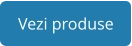 Vezi produse